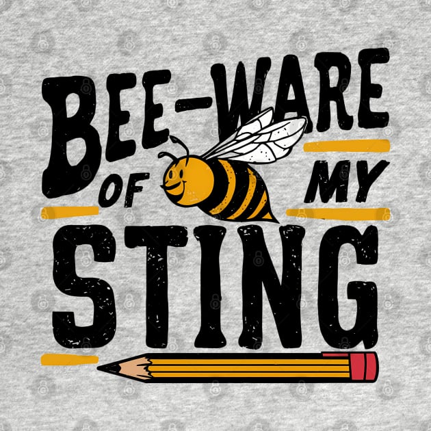 Bee-Ware Of My Sting by NomiCrafts